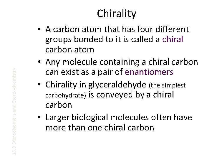 16. 3 Stereoisomers and Stereochemistry Chirality • A carbon atom that has four different