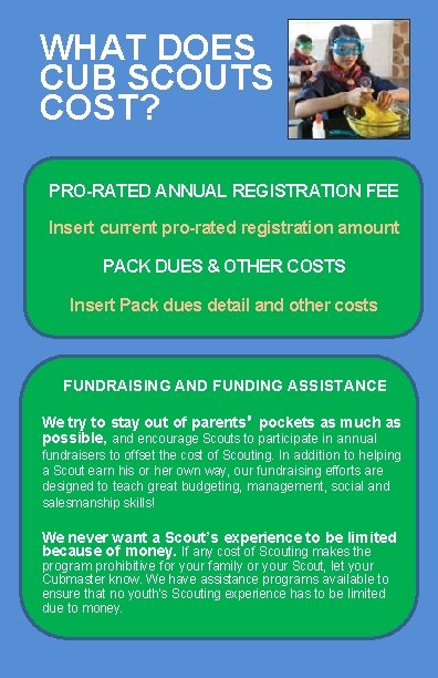 WHAT DOES CUB SCOUTS COST? PRO-RATED ANNUAL REGISTRATION FEE Insert current pro-rated registration amount