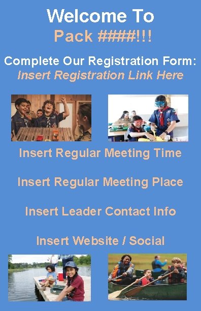 Welcome To Pack ####!!! Complete Our Registration Form: Insert Registration Link Here Insert Regular