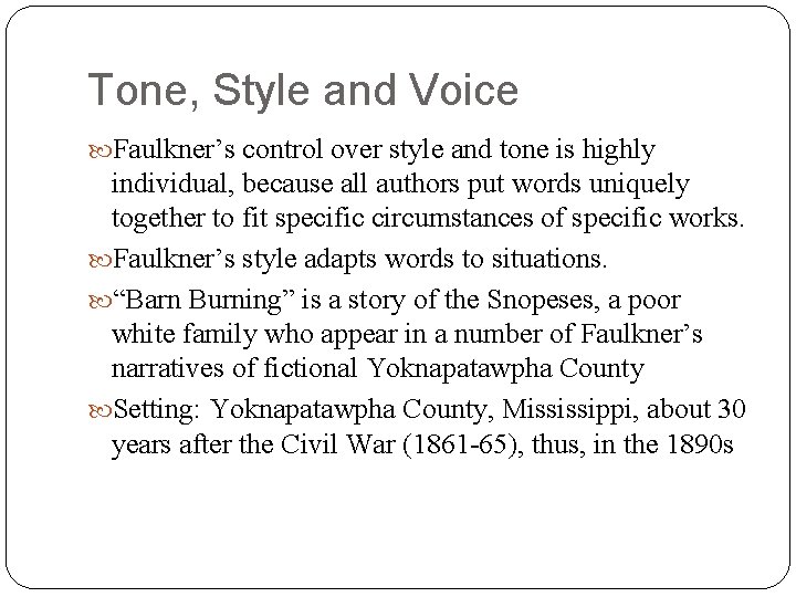 Tone, Style and Voice Faulkner’s control over style and tone is highly individual, because