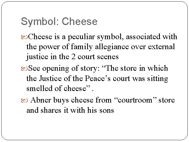 Symbol: Cheese is a peculiar symbol, associated with the power of family allegiance over