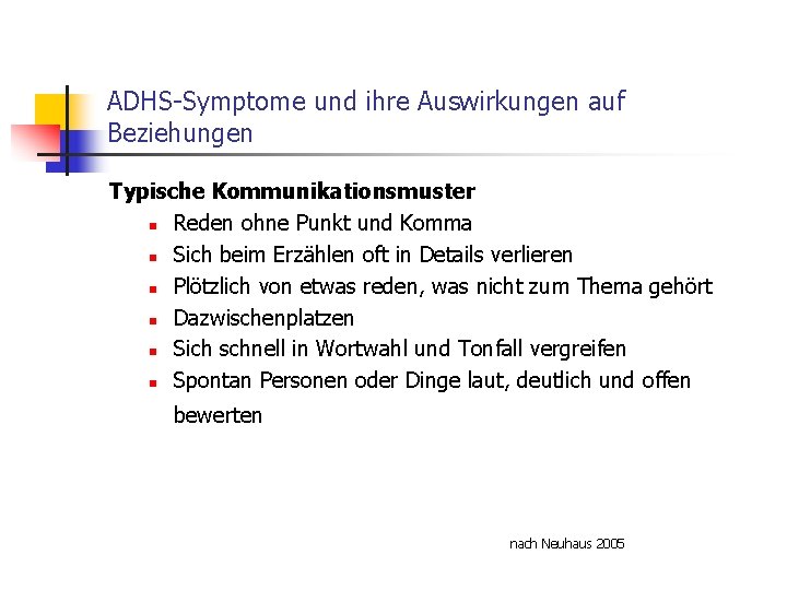 ADHS-Symptome und ihre Auswirkungen auf Beziehungen Typische Kommunikationsmuster n Reden ohne Punkt und Komma