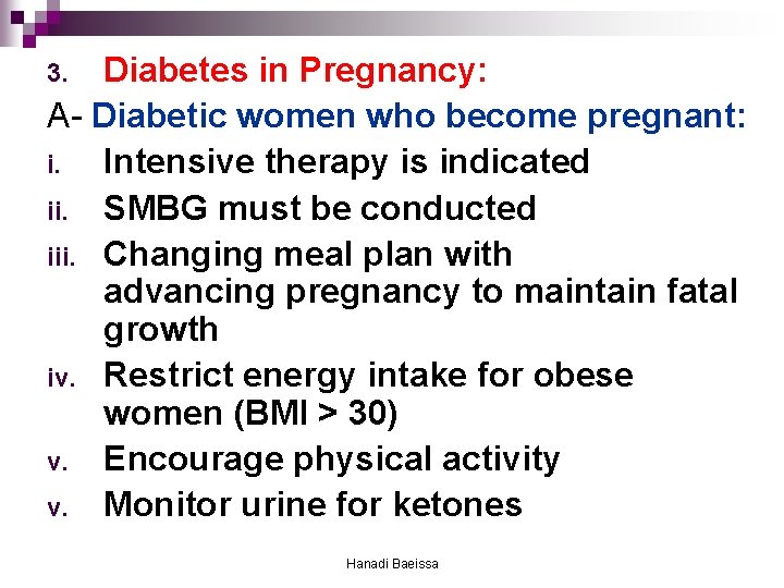 Diabetes in Pregnancy: A- Diabetic women who become pregnant: i. Intensive therapy is indicated