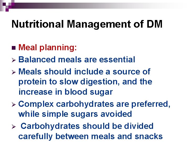 Nutritional Management of DM Meal planning: Ø Balanced meals are essential Ø Meals should