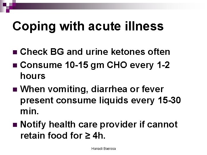 Coping with acute illness Check BG and urine ketones often n Consume 10 -15