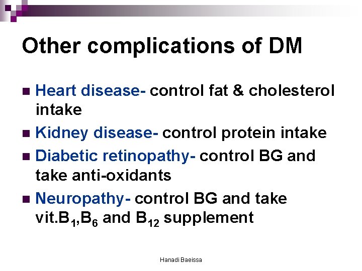 Other complications of DM Heart disease- control fat & cholesterol intake n Kidney disease-