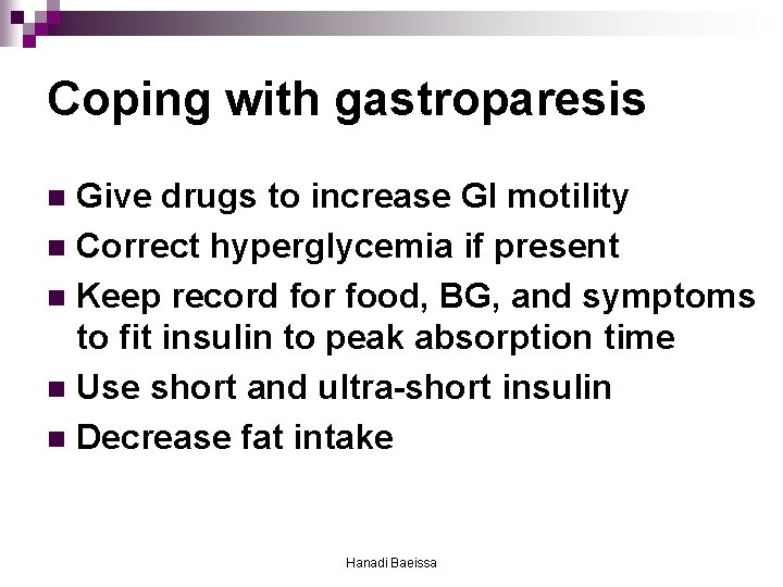 Coping with gastroparesis Give drugs to increase GI motility n Correct hyperglycemia if present