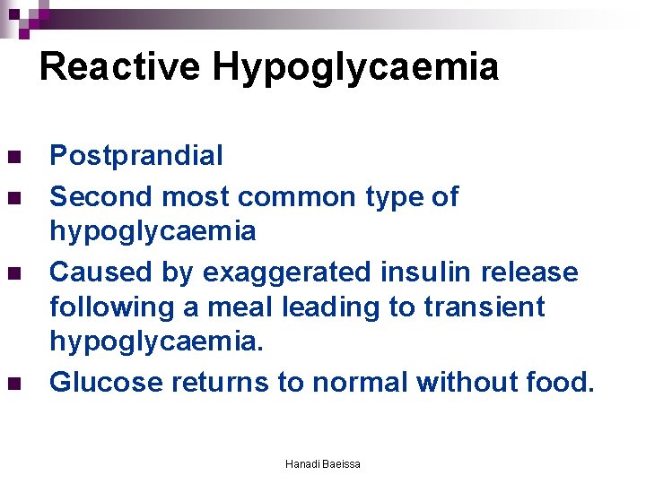 Reactive Hypoglycaemia n n Postprandial Second most common type of hypoglycaemia Caused by exaggerated