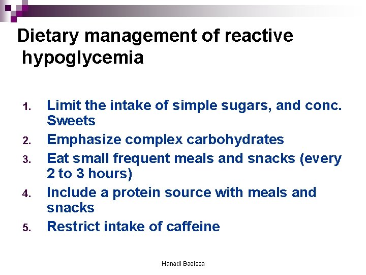 Dietary management of reactive hypoglycemia 1. 2. 3. 4. 5. Limit the intake of