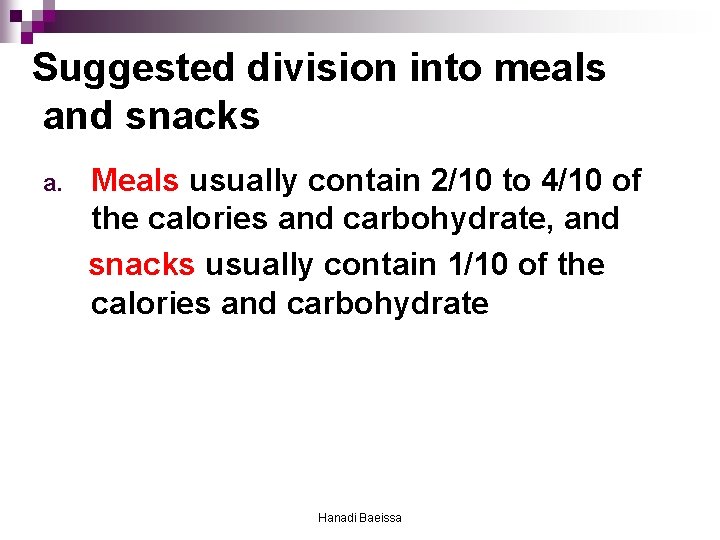 Suggested division into meals and snacks a. Meals usually contain 2/10 to 4/10 of
