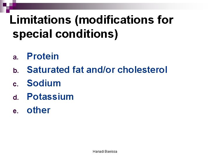 Limitations (modifications for special conditions) a. b. c. d. e. Protein Saturated fat and/or