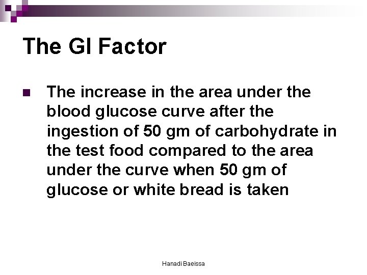 The GI Factor n The increase in the area under the blood glucose curve