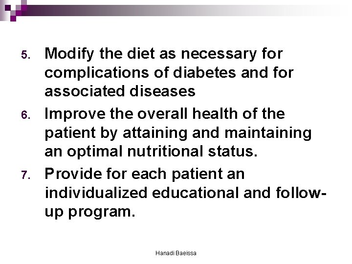 5. 6. 7. Modify the diet as necessary for complications of diabetes and for