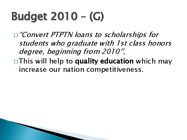 Budget 2010 – (G) � “Convert PTPTN loans to scholarships for students who graduate