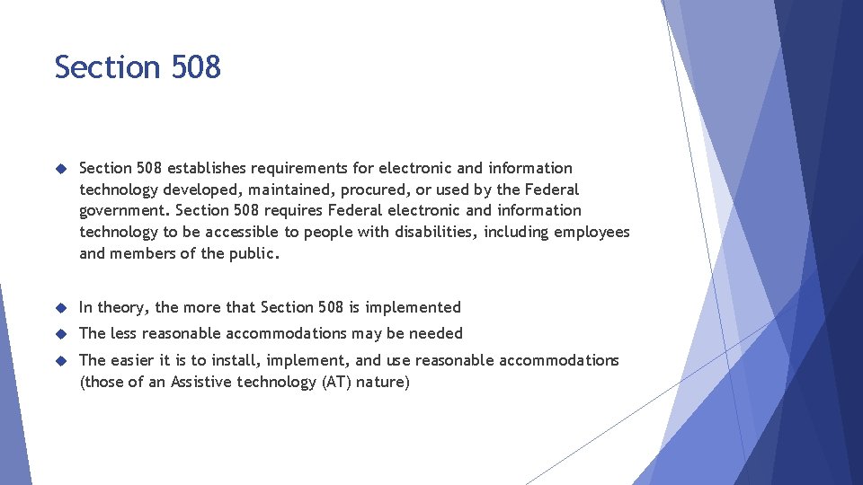 Section 508 establishes requirements for electronic and information technology developed, maintained, procured, or used