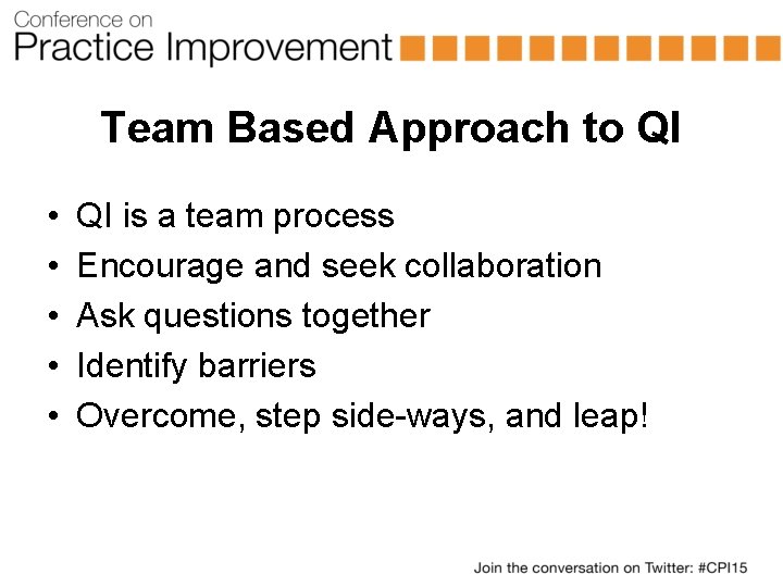 Team Based Approach to QI • • • QI is a team process Encourage