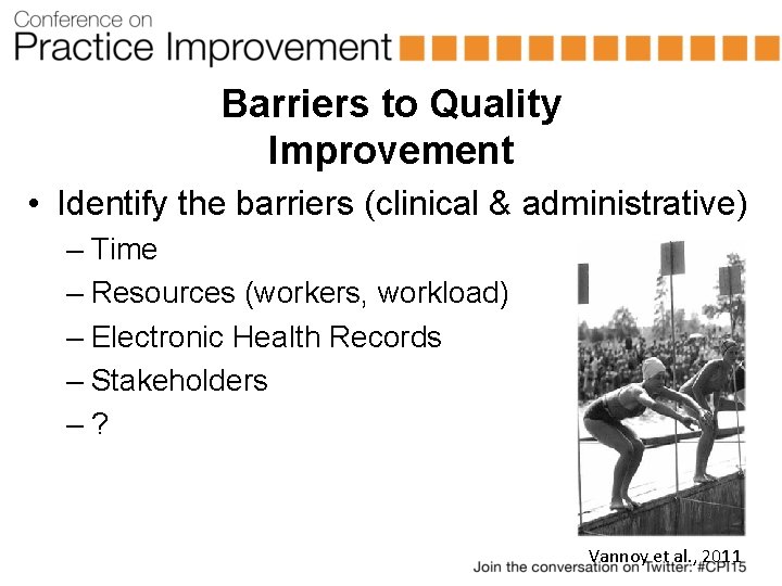 Barriers to Quality Improvement • Identify the barriers (clinical & administrative) – Time –