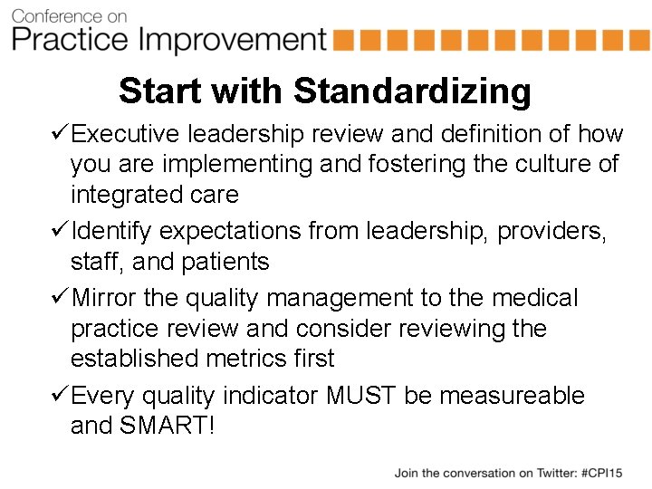 Start with Standardizing üExecutive leadership review and definition of how you are implementing and