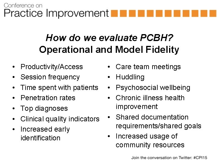 How do we evaluate PCBH? Operational and Model Fidelity • • Productivity/Access Session frequency