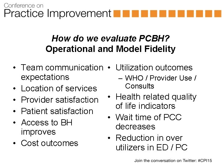 How do we evaluate PCBH? Operational and Model Fidelity • Team communication expectations •
