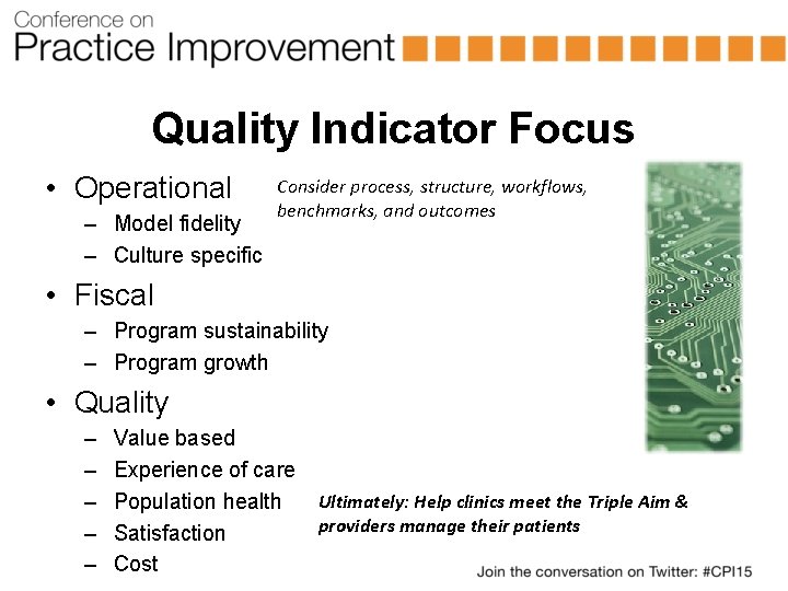 Quality Indicator Focus • Operational – Model fidelity – Culture specific Consider process, structure,