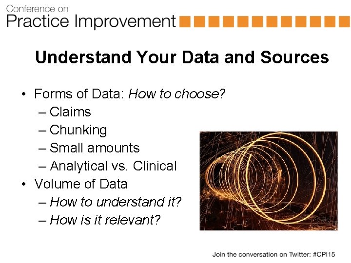 Understand Your Data and Sources • Forms of Data: How to choose? – Claims