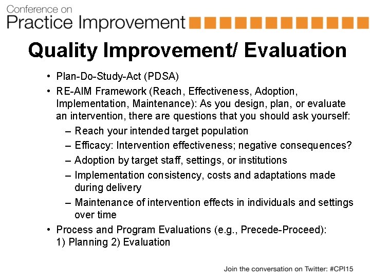 Quality Improvement/ Evaluation • Plan-Do-Study-Act (PDSA) • RE-AIM Framework (Reach, Effectiveness, Adoption, Implementation, Maintenance):