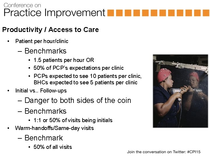 Productivity / Access to Care • Patient per hour/clinic – Benchmarks • • 1.