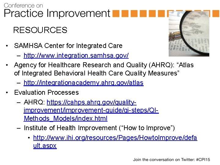 RESOURCES • SAMHSA Center for Integrated Care – http: //www. integration. samhsa. gov/ •