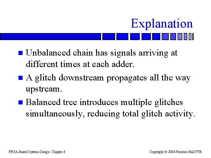 Explanation Unbalanced chain has signals arriving at different times at each adder. n A