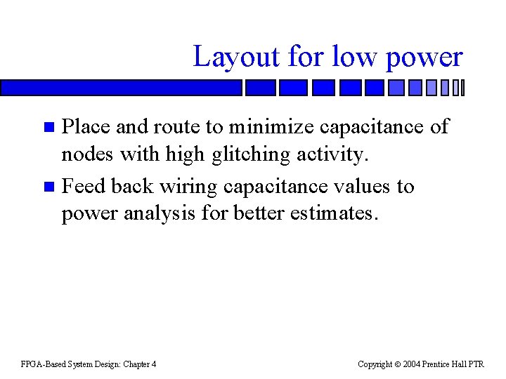 Layout for low power Place and route to minimize capacitance of nodes with high