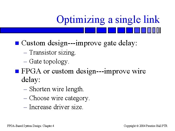 Optimizing a single link n Custom design---improve gate delay: – Transistor sizing. – Gate