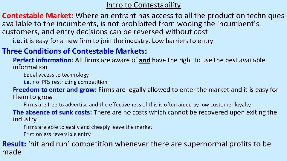Intro to Contestability Contestable Market: Where an entrant has access to all the production