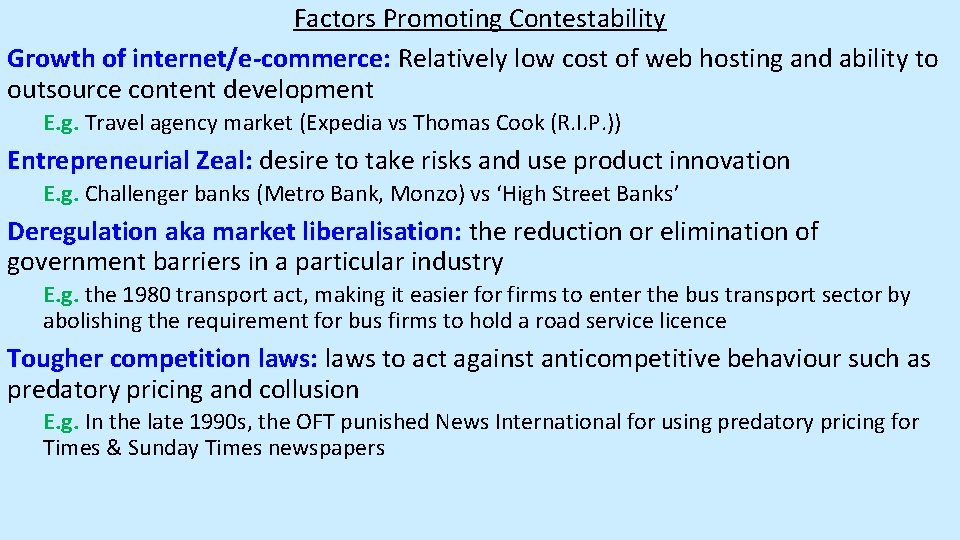 Factors Promoting Contestability Growth of internet/e-commerce: Relatively low cost of web hosting and ability