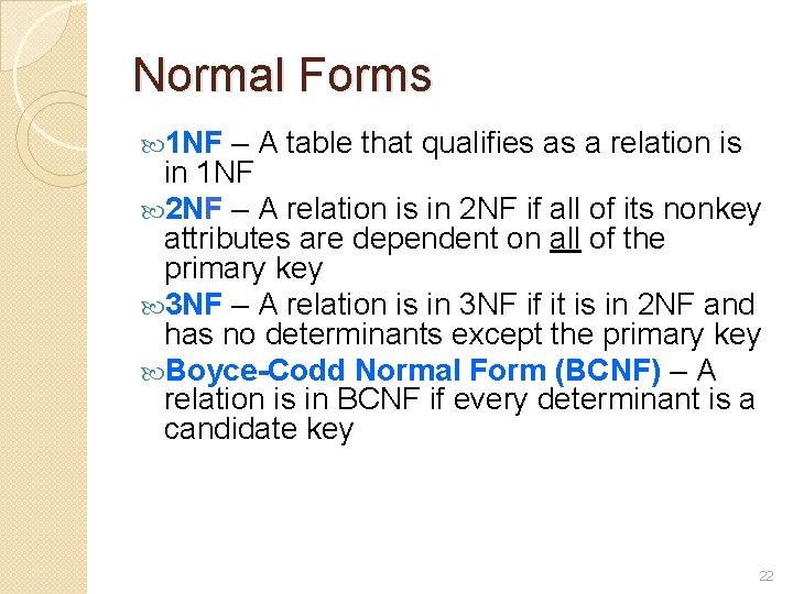 Normal Forms 1 NF – A table that qualifies as a relation is in