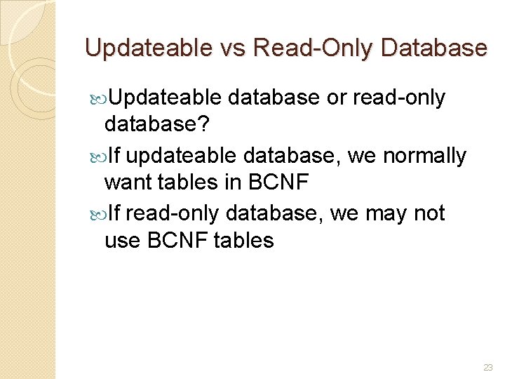 Updateable vs Read-Only Database Updateable database or read-only database? If updateable database, we normally
