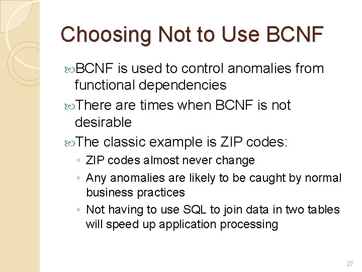 Choosing Not to Use BCNF is used to control anomalies from functional dependencies There