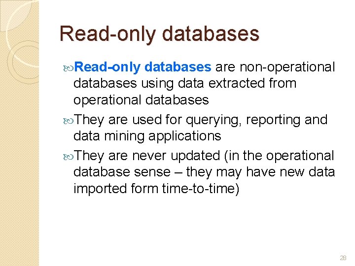 Read-only databases are non-operational databases using data extracted from operational databases They are used