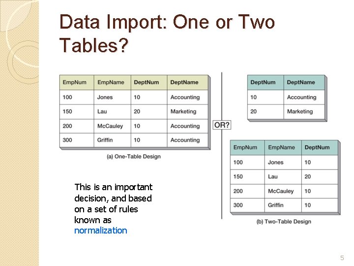 Data Import: One or Two Tables? This is an important decision, and based on