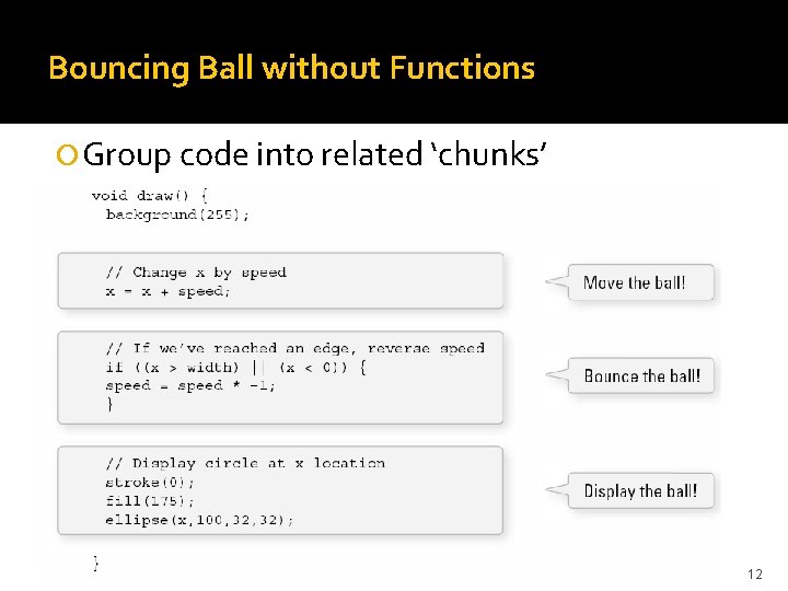 Bouncing Ball without Functions Group code into related ‘chunks’ 12 