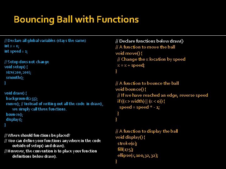 Bouncing Ball with Functions // Declare all global variables (stays the same) int x