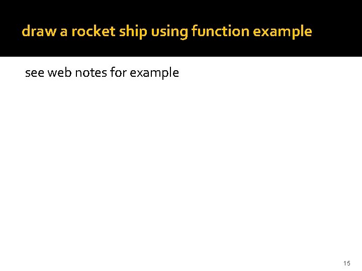 draw a rocket ship using function example see web notes for example 15 