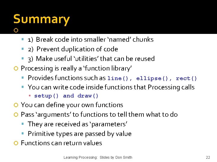 Summary Functions are useful for many tasks 1) Break code into smaller ‘named’ chunks