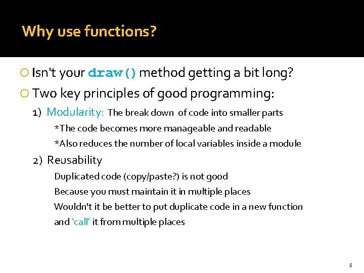 Why use functions? Isn't your draw()method getting a bit long? Two key principles of