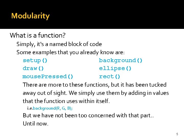 Modularity What is a function? Simply, it's a named block of code Some examples