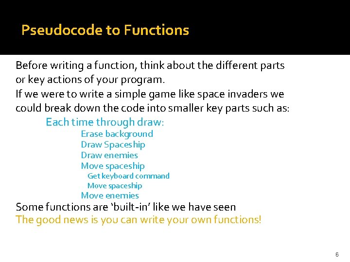 Pseudocode to Functions Before writing a function, think about the different parts or key