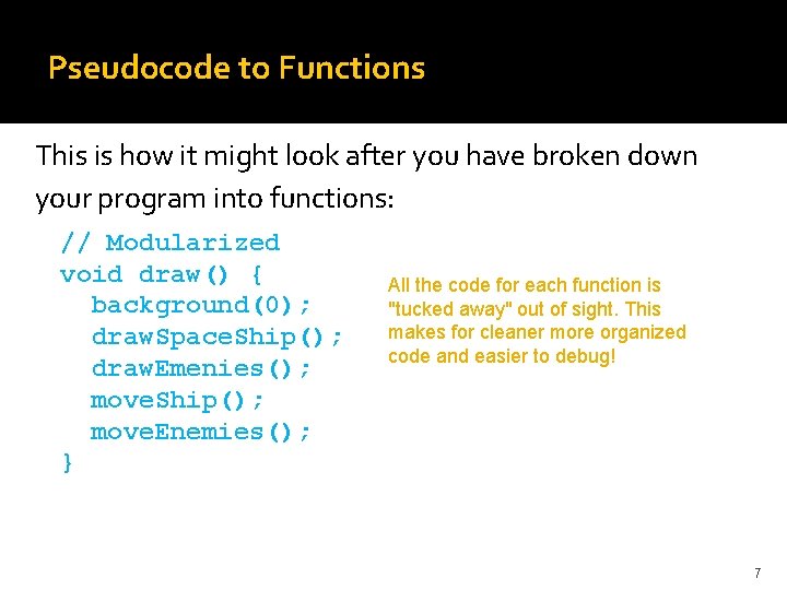 Pseudocode to Functions This is how it might look after you have broken down