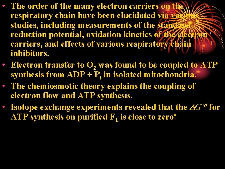  • The order of the many electron carriers on the respiratory chain have