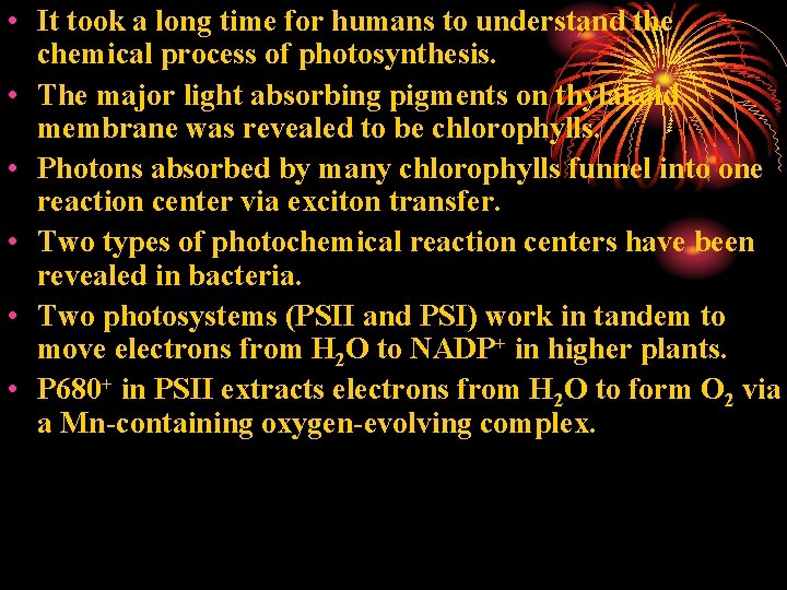  • It took a long time for humans to understand the chemical process