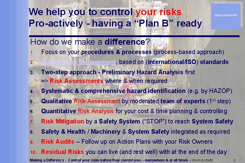 We help you to control your risks Pro-actively - having a “Plan B” ready